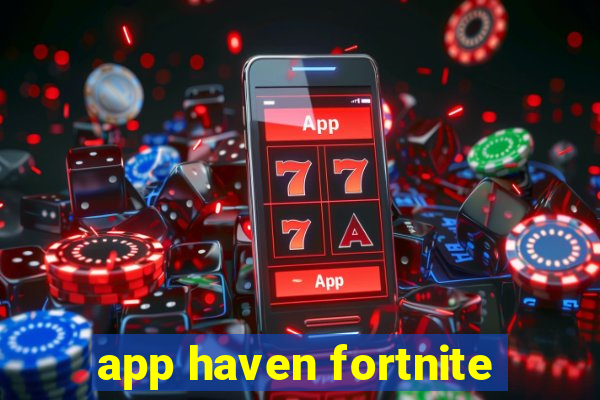 app haven fortnite